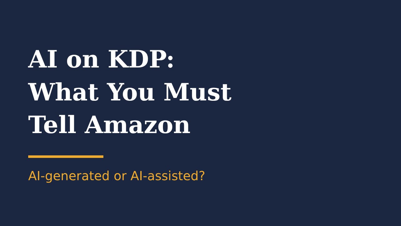 AI on KDP: what you must tell Amazon