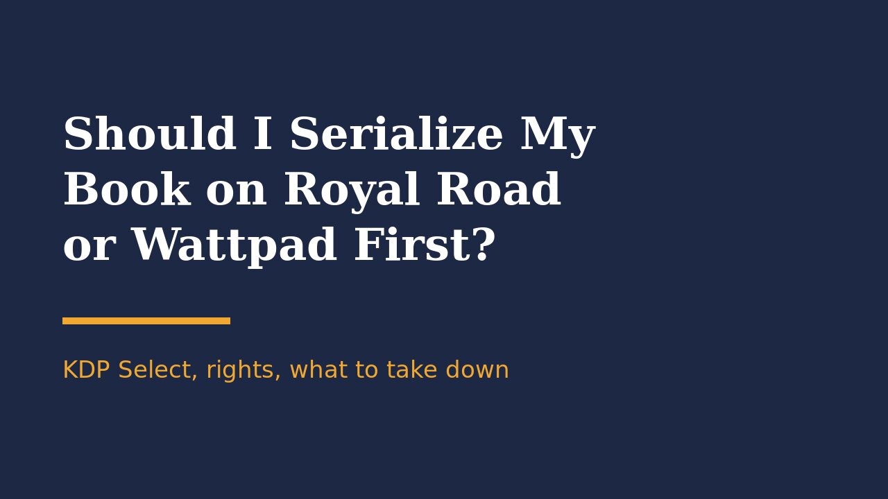 Should I publish my book as a serial on Royal Road or Wattpad first?